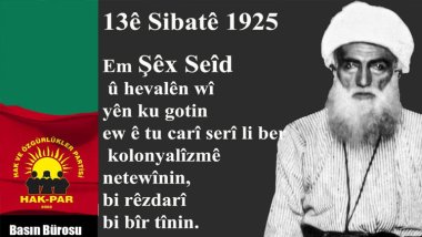 HAK-PAR: 13’ê Sibata 1925’an em Şêx Seîd û 47 hevalên wî yên ku gotin ew ê tu carî serî li ber kolonyalîzmê netewînin bi rêzdarî bi bîr tînin