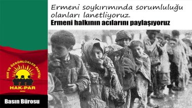 HAK-PAR: Ermeni soykırımında sorumluluğu olanları lanetliyoruz