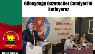 HAK-PAR: Güneydoğu Gazeteciler Cemiyeti’ni kutluyoruz