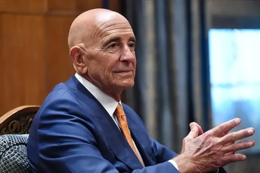 Tom Barrack'tan ABD-Türkiye arasındaki müzakerelere ilişkin açıklama