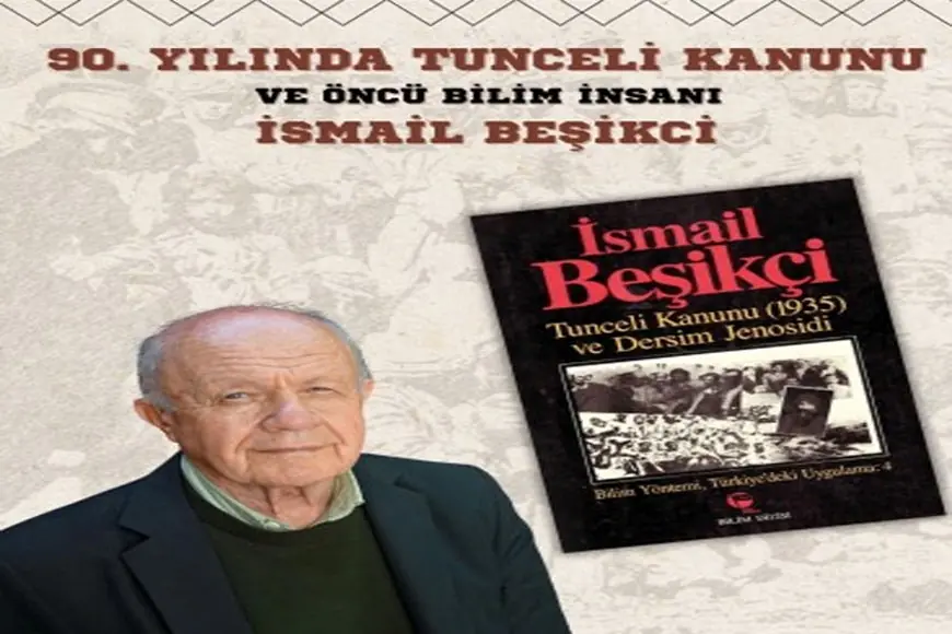 90. Yılında Tunceli kanunu ve Öncü Bilim İnsanı İsmail Beşikci