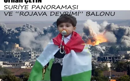 Orhan Çetin: Suriye Panoraması ve ''Rojava Devrimi'' Balonu