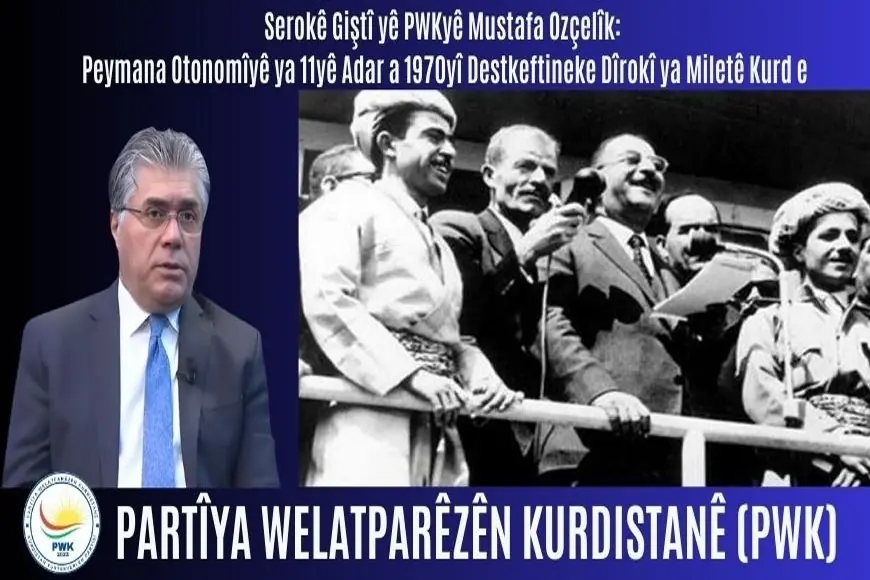 Mustafa Özçelik: 11 Mart 1970 Otonomi Anlaşması Kürt Milletinin Tarihi Bir Kazanımıdır