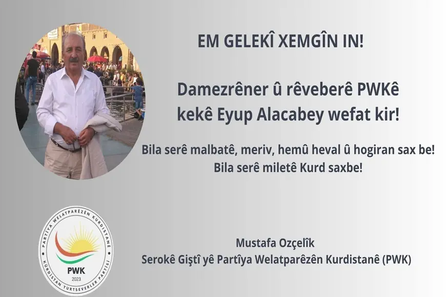 Mustafa Ozçelîk: Em bi wefata hevalê xwe yê hêja kek Eyup Alacabey xelekî xemgînin