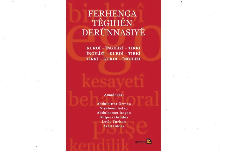 'Ferhenga Têgihên Derûnnasiyê' ya sêzimanî ji aliyê Weşanên Avestayê ve hat çapkirin
