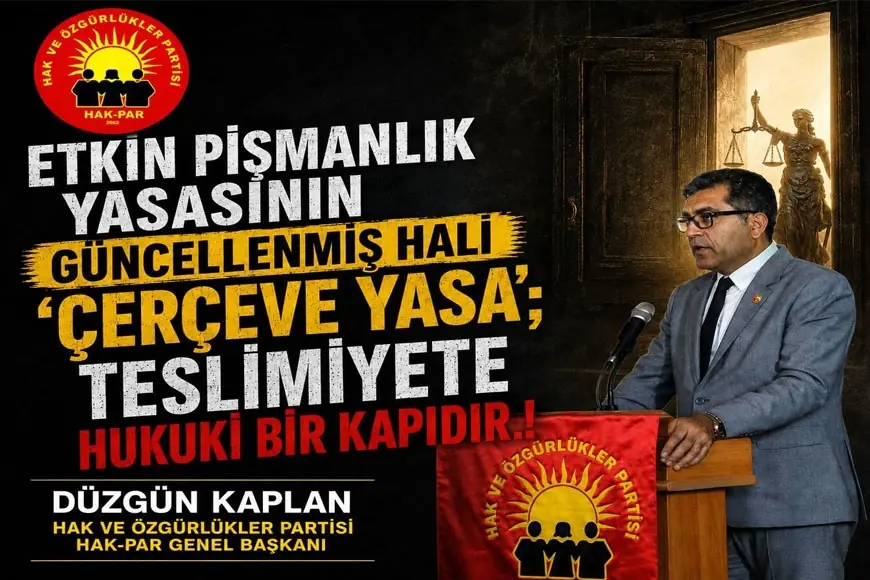 HAK-PAR: Etkin pişmanlık yasasının güncellenmiş hali 'Çerçeve Yasa' teslimiyete hukuki bir kapıdır