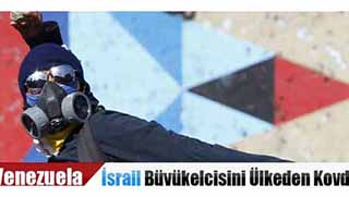 Venezuela İsrail Büyükelçisini Ülkeden Kovdu