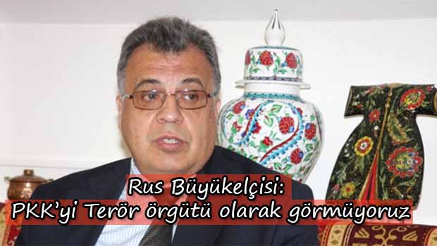 Rus Büyükelçi: Dışişleri'nde PYD'ye Silah Sevkiyatı Gündeme Gelmedi