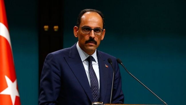 Kalın: ABD ve Rusya'ya çağrımızı yineliyoruz