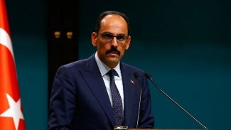 Kalın: ABD ve Rusya'ya çağrımızı yineliyoruz