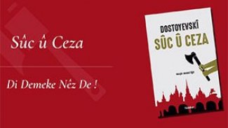 Dostoyevski’nin baş yapıtı ‘Suç ve Ceza’ Kürtçe’ye çevrildi