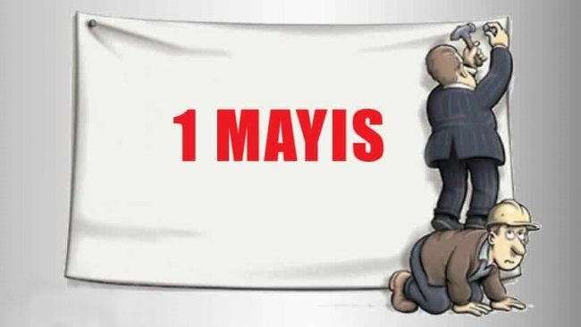 1 MAYIS VE KALIN ENSELİLERİN İSTİSMARI