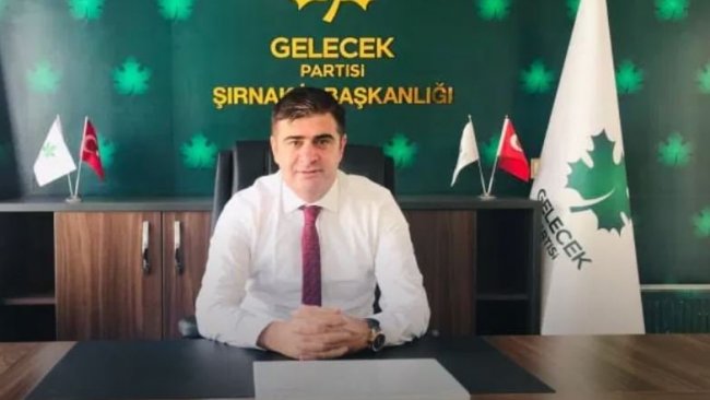 Gelecek Partisi Şırnak İl Başkanı istifa etti