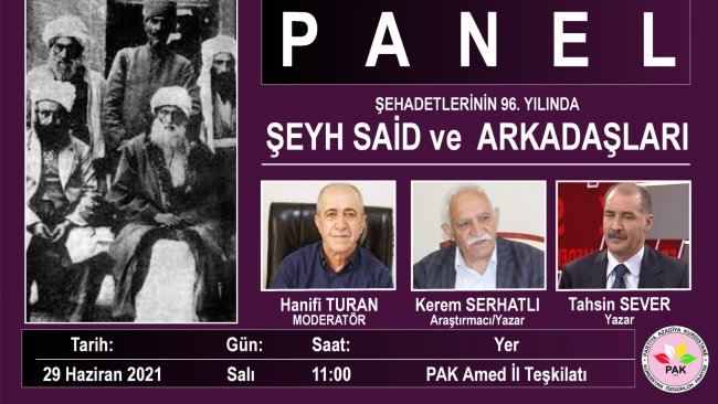 Şeyh Said ve arkadaşlarının idam edilişlerinin 96. yıldönümünde PAK bir panel düzenliyor