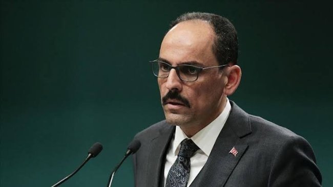 Cumhurbaşkanlığı Sözcüsü Kalın: ABD'den beklentimiz PYD ve YPG'ye desteğini kesmesi