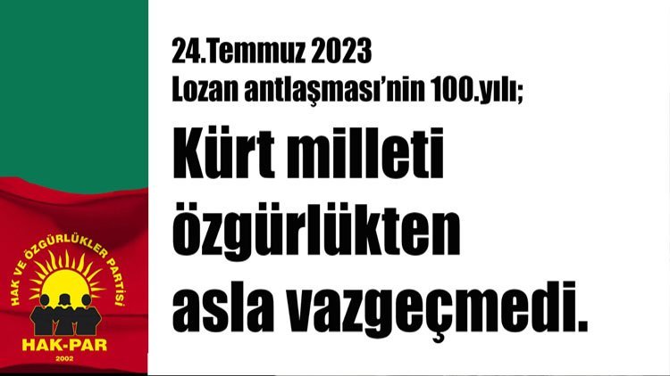 Lozan Antlaşması’nın 100. Yılı; Kürt milleti özgürlükten asla vazgeçmedi